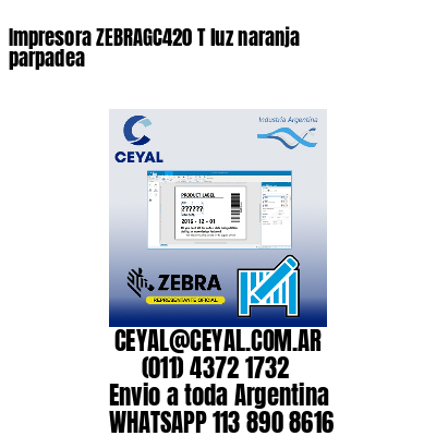 Impresora ZEBRAGC420 T luz naranja parpadea