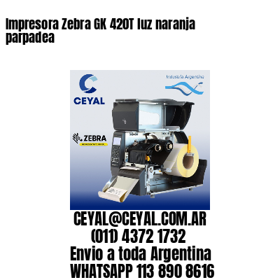 Impresora Zebra GK 420T luz naranja parpadea