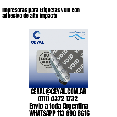 Impresoras para Etiquetas VOID con adhesivo de alto impacto