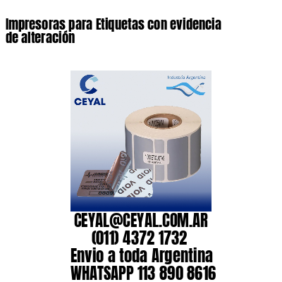 Impresoras para Etiquetas con evidencia de alteración