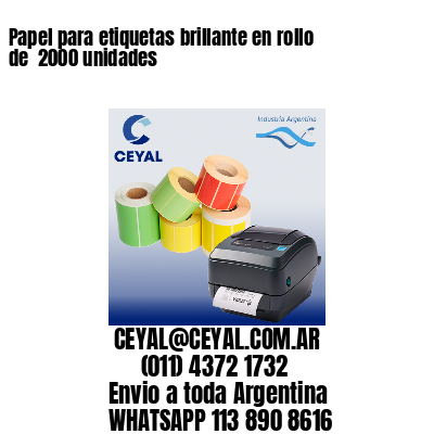 Papel para etiquetas brillante en rollo de  2000 unidades