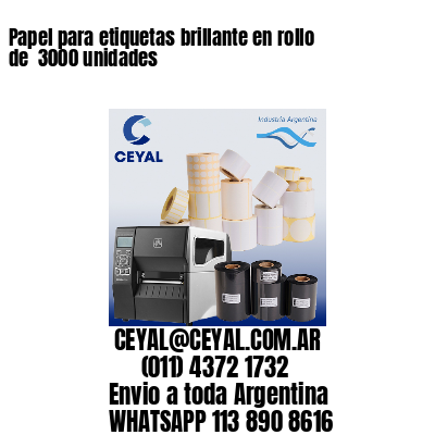 Papel para etiquetas brillante en rollo de  3000 unidades