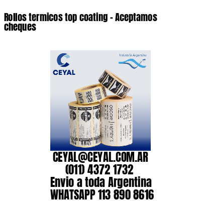 Rollos termicos top coating – Aceptamos cheques
