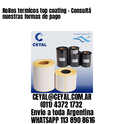 Rollos termicos top coating – Consultá nuestras formas de pago