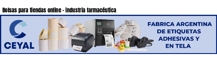 Bolsas para tiendas online - industria farmacéutica