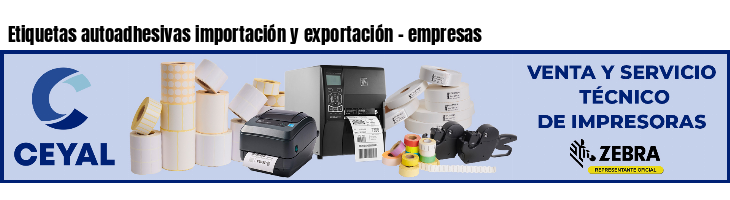 Etiquetas autoadhesivas importación y exportación - empresas