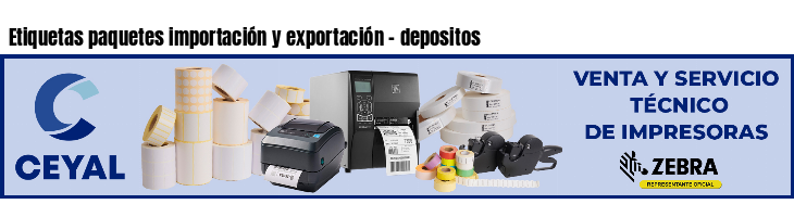 Etiquetas paquetes importación y exportación - depositos