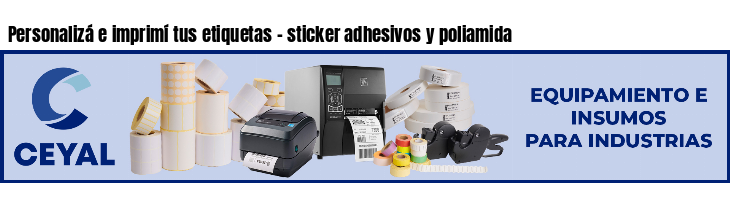 Personalizá e imprimí tus etiquetas - sticker adhesivos y poliamida