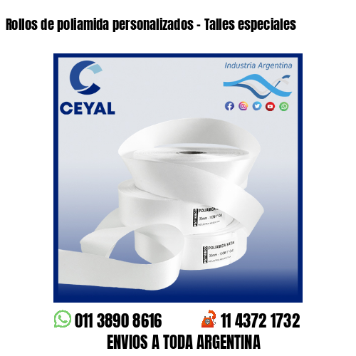 Rollos de poliamida personalizados – Talles especiales