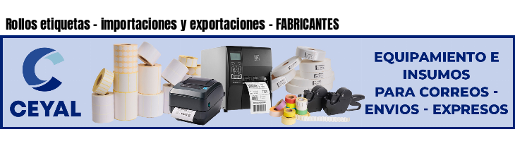Rollos etiquetas - importaciones y exportaciones - FABRICANTES