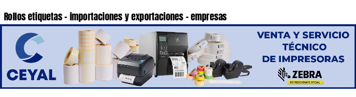 Rollos etiquetas - importaciones y exportaciones - empresas