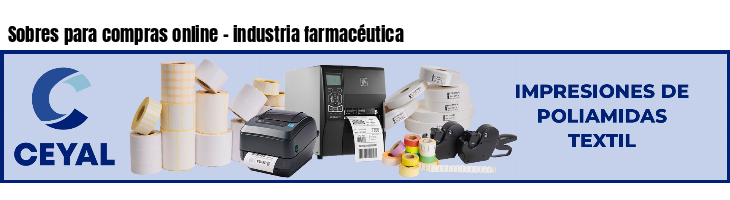 Sobres para compras online - industria farmacéutica