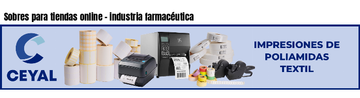 Sobres para tiendas online - industria farmacéutica