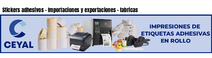 Stickers adhesivos - Importaciones y exportaciones - fabricas