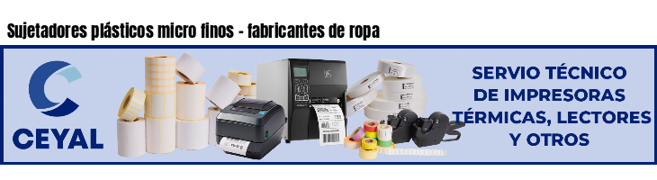 Sujetadores plásticos micro finos - fabricantes de ropa