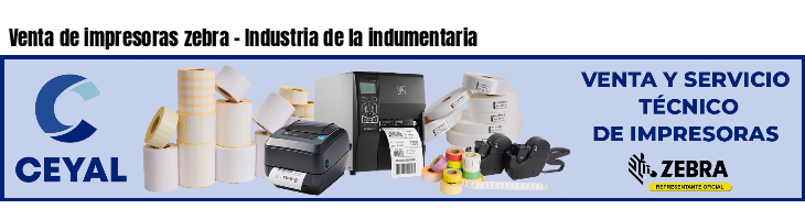 Venta de impresoras zebra - Industria de la indumentaria