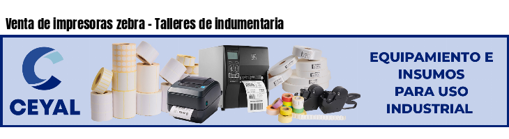 Venta de impresoras zebra - Talleres de indumentaria