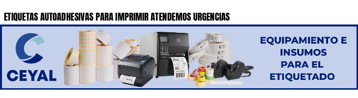 ETIQUETAS AUTOADHESIVAS PARA IMPRIMIR ATENDEMOS URGENCIAS