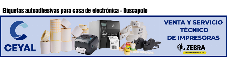 Etiquetas autoadhesivas para casa de electrónica - Buscapolo