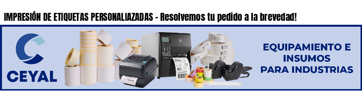 IMPRESIÓN DE ETIQUETAS PERSONALIAZADAS - Resolvemos tu pedido a la brevedad!