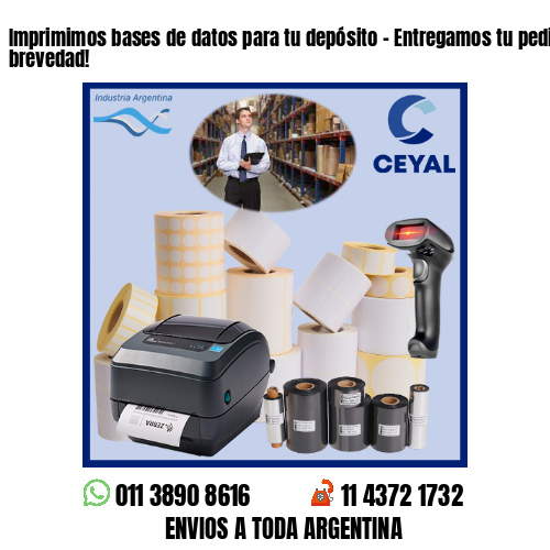 Imprimimos bases de datos para tu depósito – Entregamos tu pedido a la brevedad!