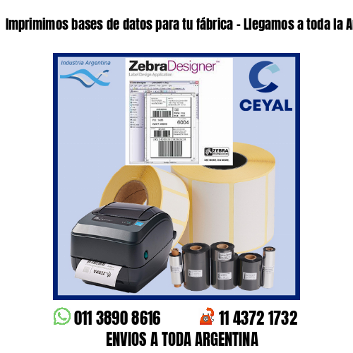 Imprimimos bases de datos para tu fábrica – Llegamos a toda la Argentina!