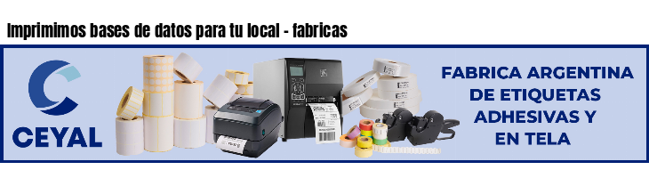 Imprimimos bases de datos para tu local - fabricas