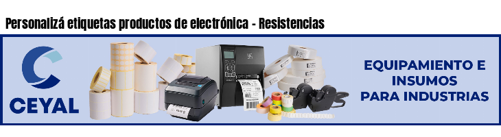 Personalizá etiquetas productos de electrónica - Resistencias
