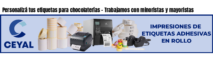 Personalizá tus etiquetas para chocolaterías - Trabajamos con minoristas y mayoristas