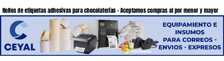 Rollos de etiquetas adhesivas para chocolaterías - Aceptamos compras al por menor y mayor