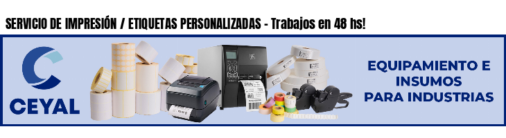 SERVICIO DE IMPRESIÓN / ETIQUETAS PERSONALIZADAS - Trabajos en 48 hs!
