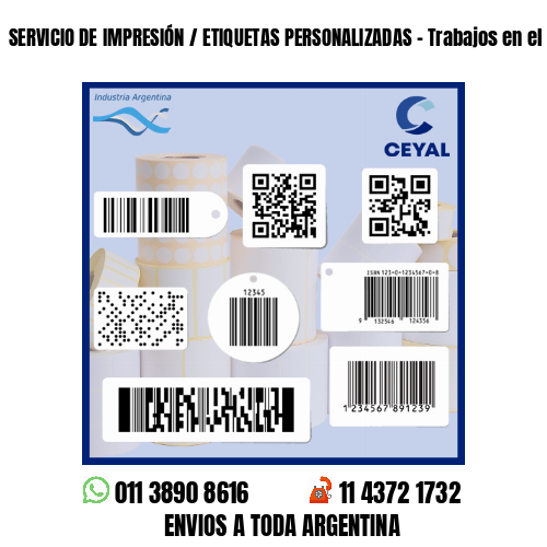 SERVICIO DE IMPRESIÓN / ETIQUETAS PERSONALIZADAS - Trabajos en el día!