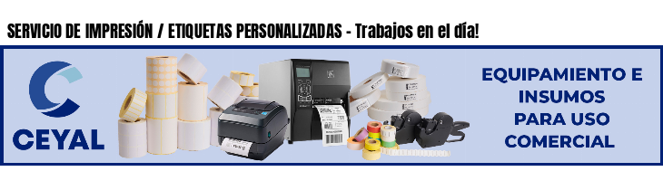 SERVICIO DE IMPRESIÓN / ETIQUETAS PERSONALIZADAS - Trabajos en el día!