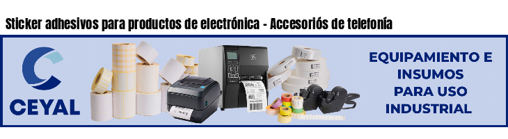 Sticker adhesivos para productos de electrónica - Accesoriós de telefonía