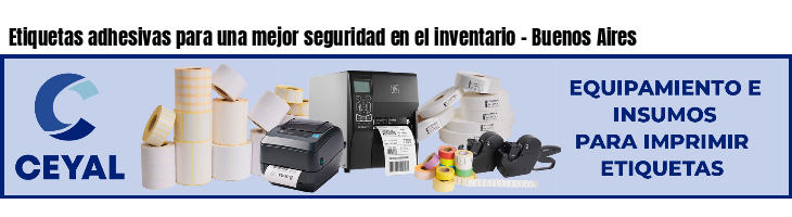 Etiquetas adhesivas para una mejor seguridad en el inventario - Buenos Aires