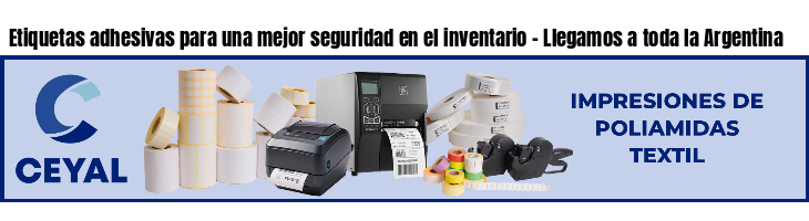 Etiquetas adhesivas para una mejor seguridad en el inventario - Llegamos a toda la Argentina