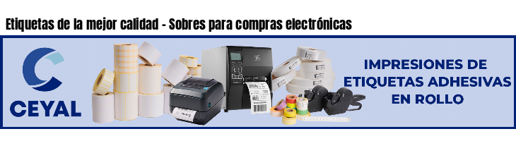 Etiquetas de la mejor calidad - Sobres para compras electrónicas