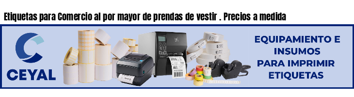 Etiquetas para Comercio al por mayor de prendas de vestir . Precios a medida