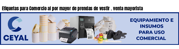 Etiquetas para Comercio al por mayor de prendas de vestir . venta mayorista
