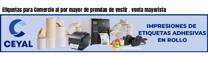 Etiquetas para Comercio al por mayor de prendas de vestir . venta mayorista