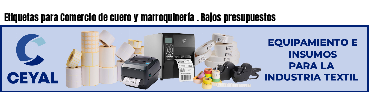 Etiquetas para Comercio de cuero y marroquinería . Bajos presupuestos