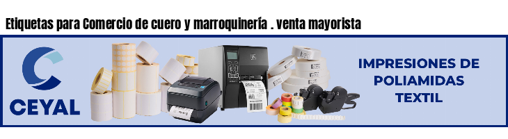 Etiquetas para Comercio de cuero y marroquinería . venta mayorista