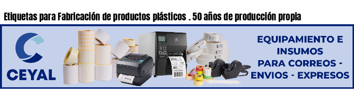 Etiquetas para Fabricación de productos plásticos . 50 años de producción propia
