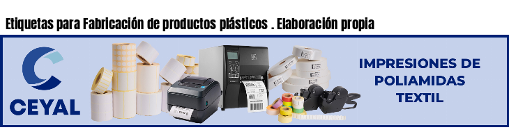 Etiquetas para Fabricación de productos plásticos . Elaboración propia