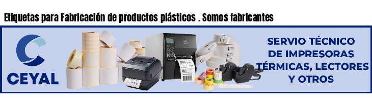 Etiquetas para Fabricación de productos plásticos . Somos fabricantes