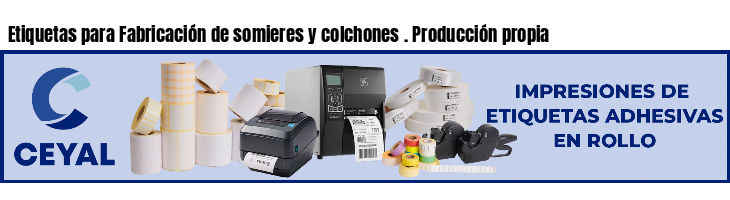 Etiquetas para Fabricación de somieres y colchones . Producción propia