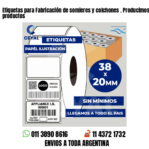 Etiquetas para Fabricación de somieres y colchones . Producimos nuestros productos