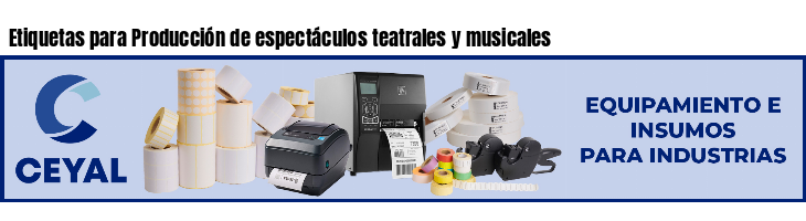 Etiquetas para Producción de espectáculos teatrales y musicales