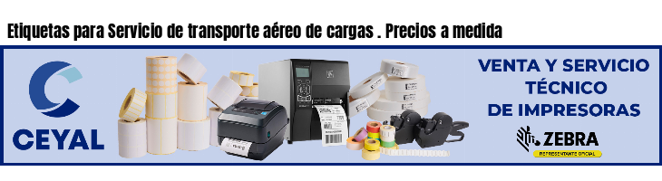 Etiquetas para Servicio de transporte aéreo de cargas . Precios a medida