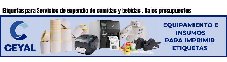 Etiquetas para Servicios de expendio de comidas y bebidas . Bajos presupuestos
